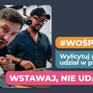Zostań radiowcem RMF MAXXX! Wesprzyj WOŚP i wylicytuj udział w programie "Wstawaj, nie udawaj"