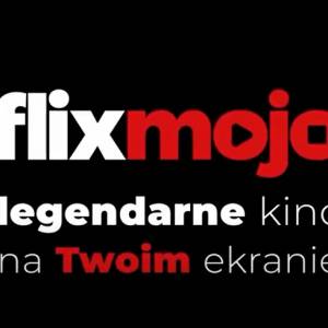 Flixmojo na polskim rynku! W ofercie platformy filmowe klasyki i kultowe seriale!                                                                           