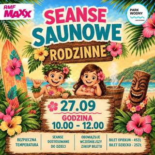 RODZINNE SEANSE SAUNOWE POWRACAJĄ!