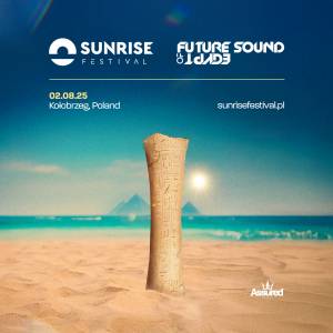 Sunrise Festival 2025. Nowe gwiazdy w line-upie!