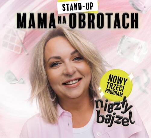 Mama na Obrotach przyjeżdża do Piły. Będzie „Niezły Bajzel”!