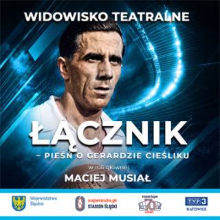 Widowisko teatralne „Łącznik – pieśń o Gerardzie Cieśliku”