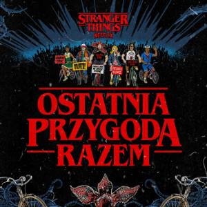 „Stranger Things” na żywo w Warszawie! Sprawdź, jak zdobyć darmowe wejściówki na wydarzenie