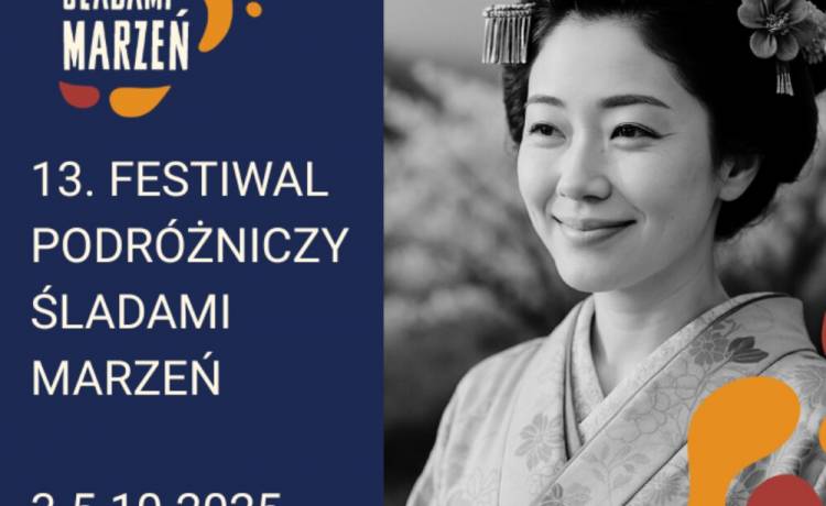 13. Festiwal Podróżniczy Śladami Marzeń i 4. Rodzinny Festiwal Podróżniczy Tup Tup